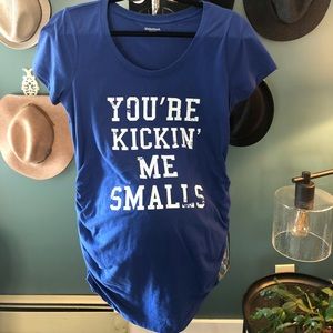 You’re Kickin Me Smalls Maternity Tee